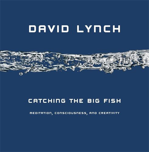 David Lynch, 'Catching the Big Fish' - The Culturium