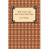 Leo Tolstoy, Walk in the Light and Twenty-Three Tales - The Culturium