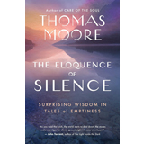 Thomas Moore, The Eloquence of Silence - The Culturium