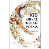 Abhay K., 100 Great Indian Poems - The Culturium