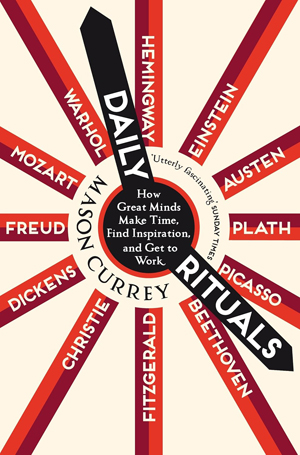 Mason Currey, Daily Rituals - The Culturium