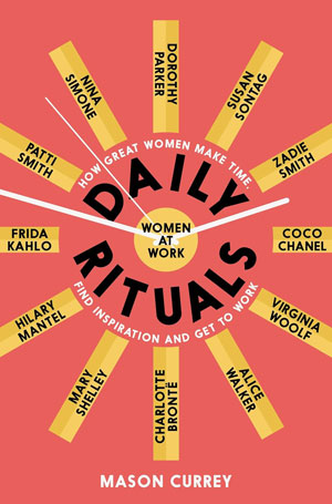 Mason Currey, Daily Rituals, Women at Work - The Culturium