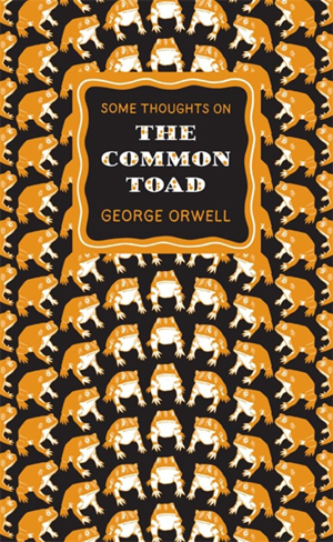 George Orwell, Some Thoughts on the Common Toad - The Culturium