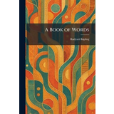 Rudyard Kipling, A Book of Words - The Culturium