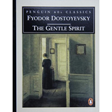 Fyodor Dostoyevsky, The Gentle Spirit - The Culturium